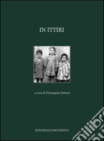 In Ittiri. Ediz. illustrata libro di Dettori G. (cur.)