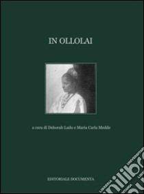 In Ollolai. Ediz. illustrata libro di Ladu D. (cur.); Medde M. C. (cur.)