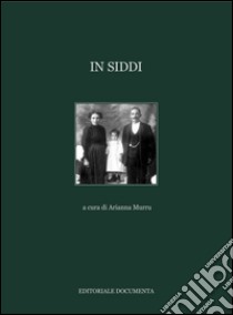 In Siddi. Ediz. illustrata libro di Murru A. (cur.)