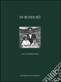 In Buddusò. Ediz. illustrata libro di Bacciu D. (cur.)