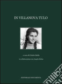 In Villanova Tulo. Ediz. illustrata libro di Stella C. (cur.)