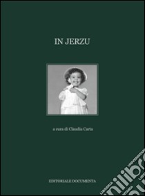 In Jerzu. Ediz. illustrata libro di Carta C. (cur.)