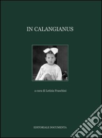 In Calangianus. Ediz. illustrata libro di Fraschini L. (cur.)