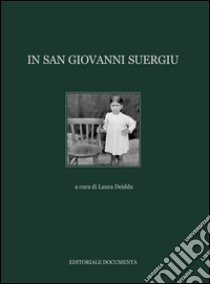 In San Giovanni Suergiu. Ediz. illustrata libro di Deidda L. (cur.)