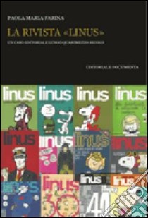 La rivista «Linus». Un caso editoriale lungo quasi mezzo secolo libro di Farina Paola M.