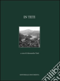 In Teti. Ediz. illustrata libro di Tatti A. (cur.)