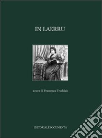 In Laerru. Ediz. illustrata libro di Truddaiu F. (cur.)