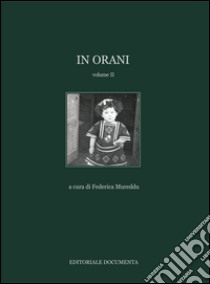 In Orani. Ediz. illustrata. Vol. 2 libro di Mureddu F. (cur.)