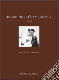 In San Nicolò d'Arcidano. Ediz. illustrata. Vol. 2 libro di Cera E. C. (cur.)