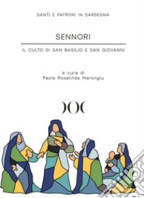 Sennori. Il culto di San Basilio e San Giovanni libro di Marongiu P. R. (cur.)