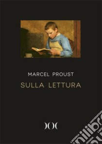 Sulla lettura. Ediz. ad alta leggibilità libro di Proust Marcel