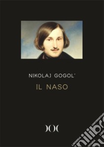 Il naso. Ediz. ad alta leggibilità libro di Gogol' Nikolaj