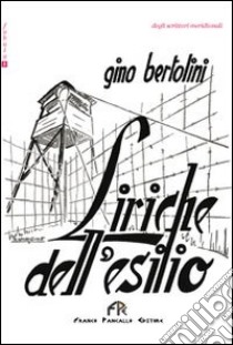 Liriche dall'esilio libro di Bertolini Gino