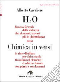 H2O. Chimica in versi libro di Cavaliere Alberto