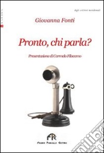 Pronto chi parla libro di Fonti Giovanna