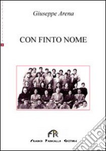 Con finto nome libro di Arena Giuseppe