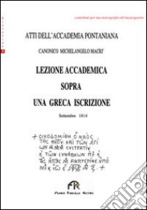 Lezione accademica sopra una greca iscrizione. Atti dell'Accademia Pontaniana libro di Macrì Michelangelo