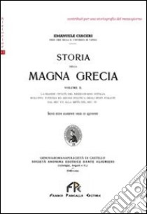 Storia della Magna Grecia. Vol. 2: La grande civiltà del Mezzogiorno d'Italia libro di Ciaceri Emanuele