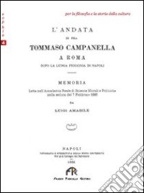 L'andata di fra Tommaso Campanella a Roma libro di Amabile Luigi