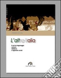 L'altra Italia. Il Sud tra brigantaggio, camorra, ribellismo e ingiustizie sociali libro di De Leo Antonio