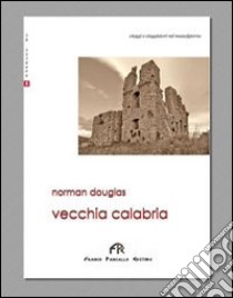 Vecchia Calabria libro di Douglas Norman