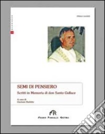 Semi di pensiero. SCritti in memoria di don Santo Gullace libro di Barletta G. (cur.)