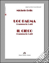 Ugo Parma. Il cieco libro di Bello Michele