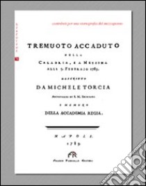 Tremuoto accaduto nella Calabria, e a Messina (1783) libro di Torcia Michele