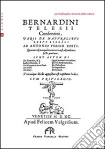 Varii de Naturalibus rebus libelli libro di Telesio Bernardino