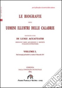 Le biografie degli uomini illustri. Vol. 1 libro di Accattatis Luigi