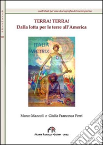 Terra! Terra! Dalle lotte per le terre all'America libro di Mazzoli Marco; Perri Giulia F.