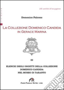 La collezione Domenico Candida in Gerace Marina. Vol. 3 libro di Falcone Domenico