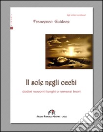 Il sole negli occhi libro di Guidace Francesco