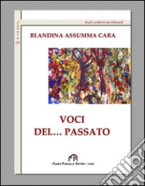 Voci del... passato libro di Assumma Cara Blandina