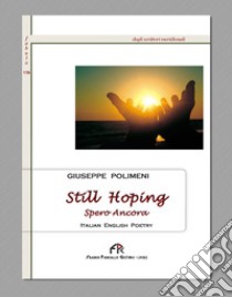 Still Hoping-Spero ancora. Ediz. italiana e inglese libro di Polimeni Giuseppe