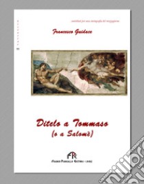 Ditelo a Tommaso (o a Salomè) libro di Guidace Francesco