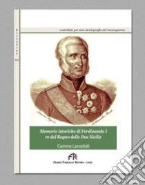 Memorie istoriche di Ferdinando I re del Regno delle Due Sicilie libro di Lancellotti Carmine