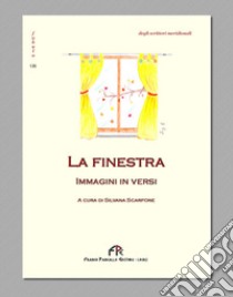 La finestra. Immagini in versi. Ediz. integrale libro di Scarfone S. (cur.)