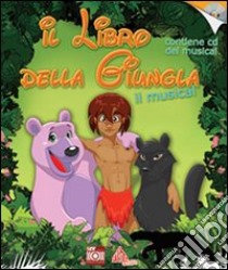 Il libro della giungla. Il musical. Ediz. illustrata. Con CD Audio libro