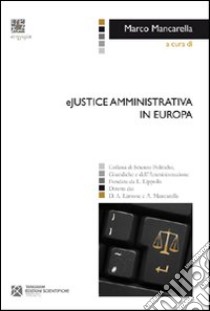 Ejustice amministrativa in Europa libro di Mancarella Marco