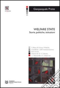 Welfare state. Storie, politiche, istituzioni libro di Preite Gianpasquale