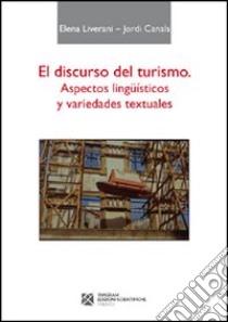 El discurso del turismo. Aspectos lingüisticos y variedades textuales libro di Canals Jordi; Liverani Elena