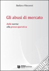 Gli abusi di mercato libro di Vincenzi Stefano