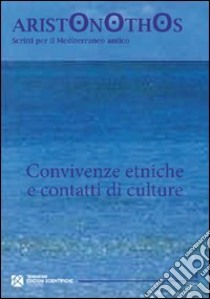 Convivenze etniche e contatti di culture. Atti del Seminario di studi (Milano, 23-24 novembre 2009) libro di Cordano F. (cur.); Bagnasco Gianni G. (cur.)