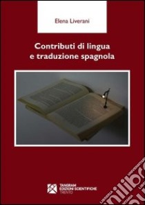 Contributi di lingua e traduzione spagnola. Ediz. spagnola libro di Liverani Elena