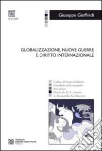 Globalizzazione, nuove guerre e diritto internazionale libro di Gioffredi Giuseppe