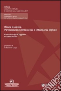 Donna e società. Partecipazione democratica e cittadinanza digitale libro di Di Viggiano Pasquale L.; Bufano Rossella