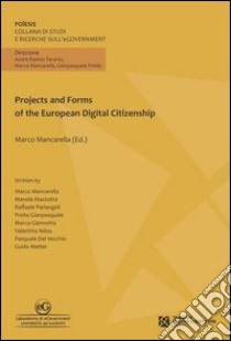 Projects and forms of the European digital Citizenship libro di Mancarella M. (cur.)