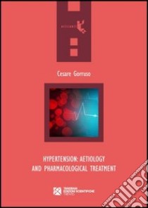 Hypertension. Artiology and pharmacological treatment libro di Gorruso Cesare