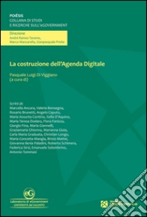 La costruzione dell'agenda digitale. Temi e prospettive d'informatica giuridica libro di Di Viggiano P. L. (cur.)